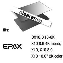 Load image into Gallery viewer, 225 x 145 - EPAX X10, X10 8.9, X10 10.1&quot; 2K color, X10 8.9 4K Mono, DX10